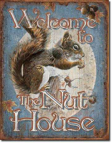 Welcome To The Nut House Tin Sign