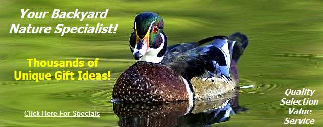 Your Backyard Nature and Gift Specialist! Your Backyard Nature and Gift Specialist!