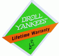 Droll Yankees Lifetime Warranty