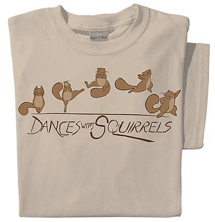 Dances with Squirrels T-shirt